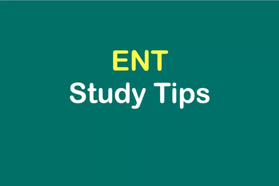 Ent-study-tips